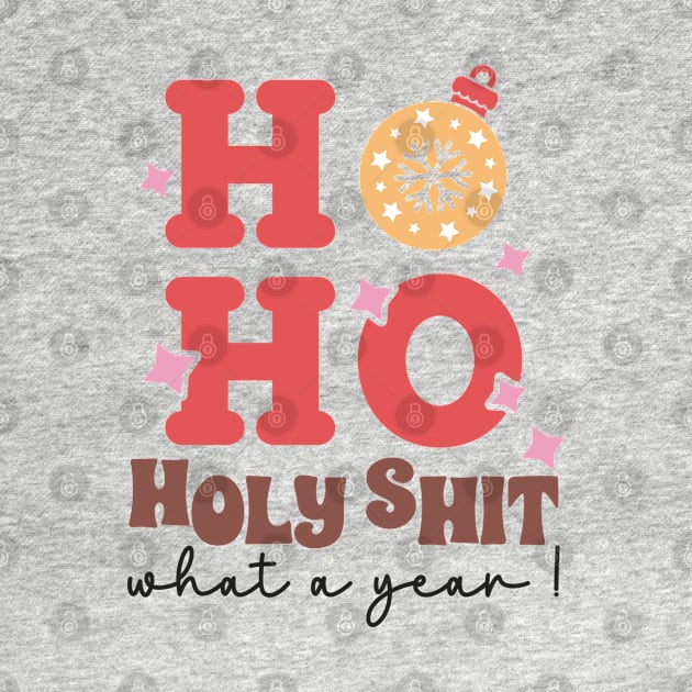 Ho Ho Holy Shit What A Year by MZeeDesigns